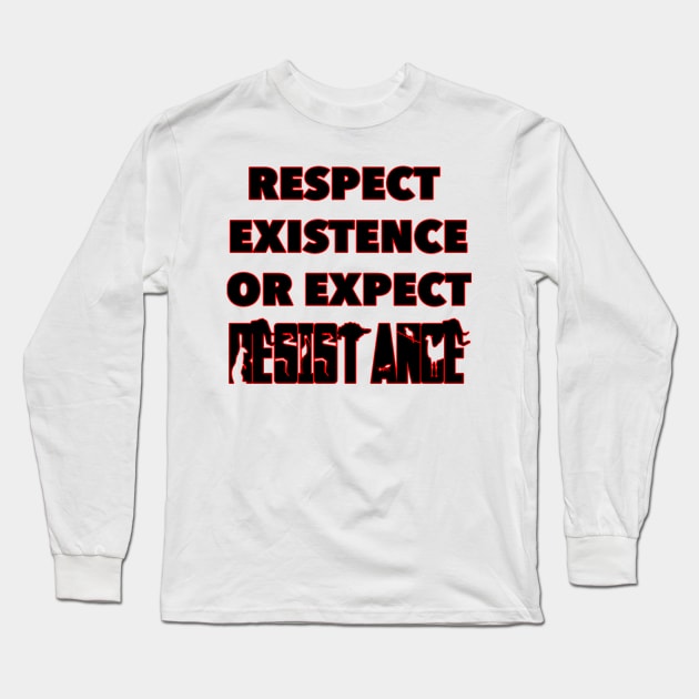 Respect Existence or Expect Resistance - Animal Rights Long Sleeve T-Shirt by RichieDuprey